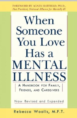 When Someone You Love Has a Mental Illness: A Handbook for Family, Friends, and Caregivers (Paperback)