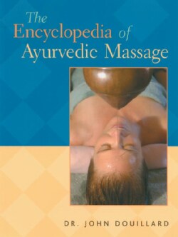 The Encyclopedia of Ayurvedic Massage (Paperback)