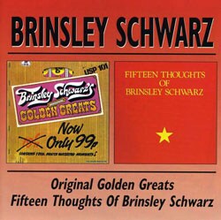 Brinsley Schwarz - Original Golden Greats/Fifteen Thoughts Of Brinsley Schwarz
