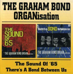 The Graham Bond Organisation - The Sound of 65/There`s a Bond Between Us