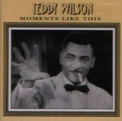 Teddy Wilson - Moments Like This