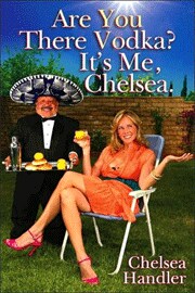 Are You There Vodka? It's Me, Chelsea by  Chelsea Handler (Hardcover)