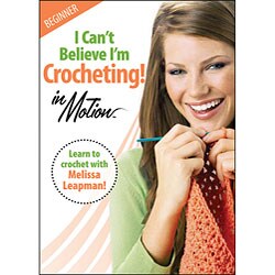I Can't Believe I'm Crocheting! In Motion: Beginner (DVD)