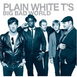 Plain White T`s - Big Bad World