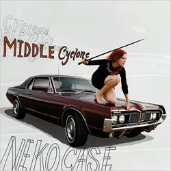 Neko Case - Middle Cyclone [3/3]*