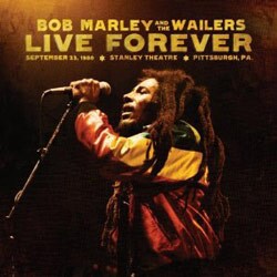 Bob Marley & the Wailers - Live Forever: The Stanley Theatre, Pittsburgh, PA, September