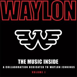 Waylon Jennings - The Music Inside: A Collaboration Dedicated To Waylon Jennings, Vol. 1