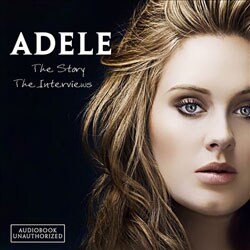 Adele - Story: The Interviews (Unauthorized)