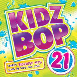 Kidz Bop Kids - Kidz Bop Vol. 21