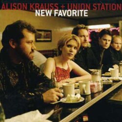 Alison Krauss And Union Station - New Favorite
