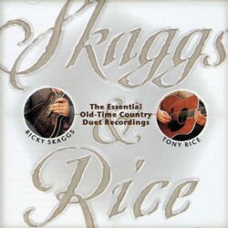 Ricky Skaggs/Tony Rice - Skaggs & Rice: The Essential Old-Time Country Duet Recordings