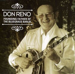 Don Reno - Founding Father Of Bluegrass Banjo