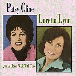 Patsy Cline/Loretta Lynn - Just A Closer Walk With Thee