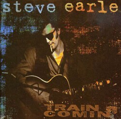 Steve Earle - Train a Comin`
