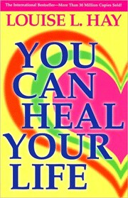 You Can Heal Your Life by Louise L. Hay (Paperback)