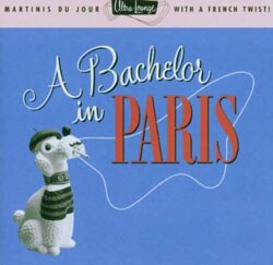 Various Artists - Ultra-Lounge Vol. 10: A Bachelor In Paris