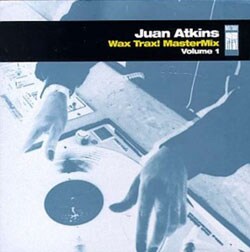 Juan Atkins - Wax Trax MasterMix Series Volume 1