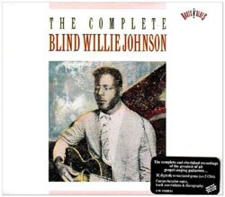 Blind Willie Johnson - The Complete Recordings Of Blind Willie Johnson