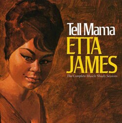 Etta James - Tell Mama: The Complete Muscle Shoals Sessions [Remaster]