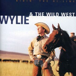 Wylie & The Wild West - Ridin` The Hi-Line