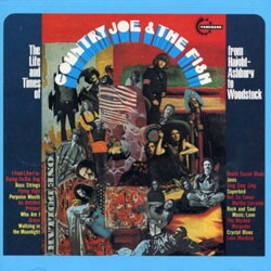 Country Joe & the Fish - The Life and Times of Country Joe & the Fish