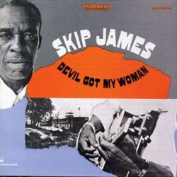 Skip James - Devil Got My Woman