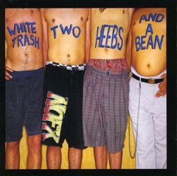NOFX - White Trash, Two Heebs and a Bean