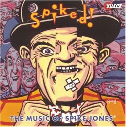 Spike Jones - Spiked! The Music Of Spike Jones