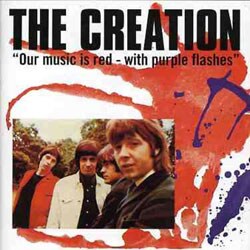 Creation - Our Music Is Red With Purple Flashes