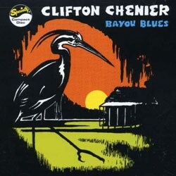 Clifton Chenier - Bayou Blues