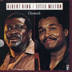 Albert King - Chronicle (With Little Milton)