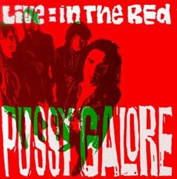 Pussy Galore - Live: In The Red