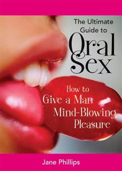Ultimate Guide To Oral Sex: How to Give a Man Mind-Blowing Pleasure