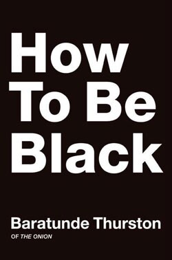 How to Be Black (Hardcover)