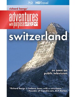 Richard Bangs` Adventures with Purpose: Switzerland - Quest for the Sublime (Blu-ray Disc)