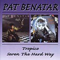 Pat Benatar - Tropico/Seven The Hard Way