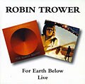 Robin Trower - For Earth Below/Live