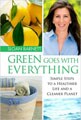Green Goes with Everything: Simple Steps to a Healthier Life & a Cleaner Planet