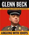 Arguing With Idiots by Glenn Beck (Hardcover)