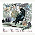 Elvis Costello - The Secret, The Profane, And Sugar Cane