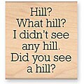 My Sentiments Exactly 'What Hill?' Wood-mounted Rubber Stamp