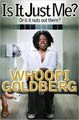 Is It Just Me?: Or is it nuts out there? by Whoopi Goldberg (Hardcover)