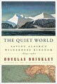 Quiet World Saving Alaskas Wilderness Ki (Hardcover)