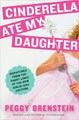 Cinderella Ate My Daughter (Hardcover)