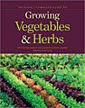 Taunton`s Complete Guide to Growing Vegetables and Herbs (Paperback)