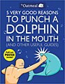5 Very Good Reasons to Punch a Dolphin in the Mouth (Paperback)