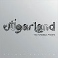 Sugarland - Incredible Machine (Deluxe Edition)