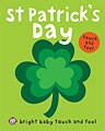 Bright Baby Touch and Feel St Patrick`s Day (Board)