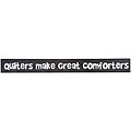 Black 'Quilters Make Great Comforters' Wood Shelf Sitter