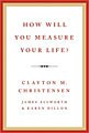 How Will You Measure Your Life? (Hardcover)